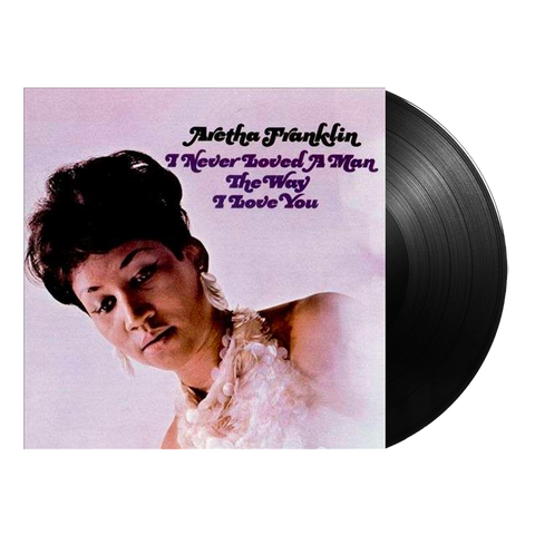 Aretha Franklin - I Never Loved A Man The Way I Loved You - Vinyl LP Record
