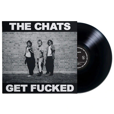 Chats, The - Get F**ked Black Vinyl LP Record