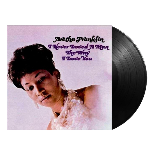 Aretha Franklin - I Never Loved A Man The Way I Loved You - Vinyl LP Record