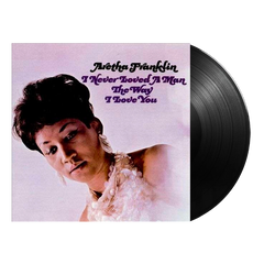 Aretha Franklin - I Never Loved A Man The Way I Loved You - Vinyl LP Record